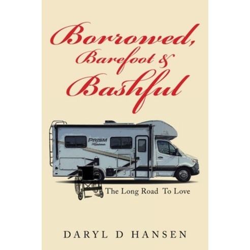 (영문도서) Borrowed Barefoot & Bashful: The Long Road to Love Paperback, Archway Publishing, English, 9781665733595