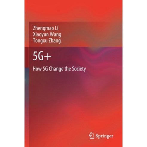 (영문도서) 5g+: How 5g Change the Society Paperback, Springer, English, 9789811568213