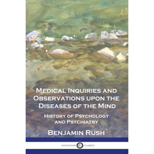 (영문도서) Medical Inquiries and Observations upon the Diseases of the Mind: History of Psychology and P... Paperback, Pantianos Classics, English, 9781789875676