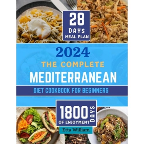 (영문도서) The Complete MEDITERRANEAN Diet Cookbook for Beginners: Learn To Prepare Delicious Budget Fr... Paperback, Independently Published, English, 9798874050078