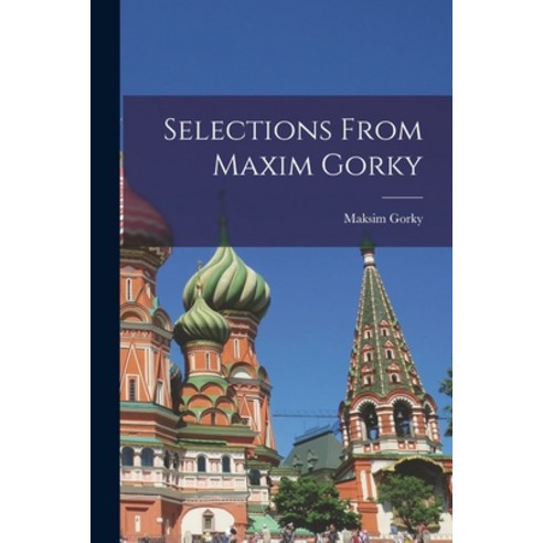 (영문도서) Selections From Maxim Gorky Paperback, Hassell Street Press, English, 9781014597519