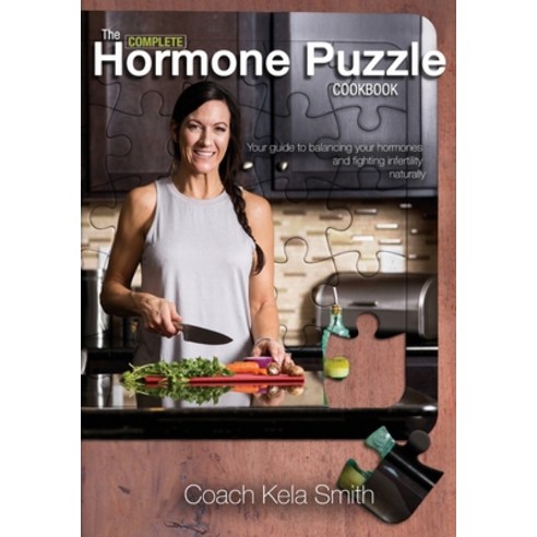 (영문도서) The Complete Hormone Puzzle Cookbook: Your Guide to Decoding Hormones and Infertility Naturally Paperback, Independently Published, English, 9781686847066