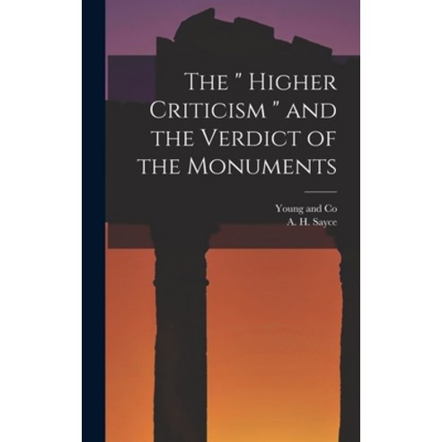 (영문도서) The Higher Criticism and the Verdict of the Monuments Hardcover, Legare Street Press, English, 9781017418071