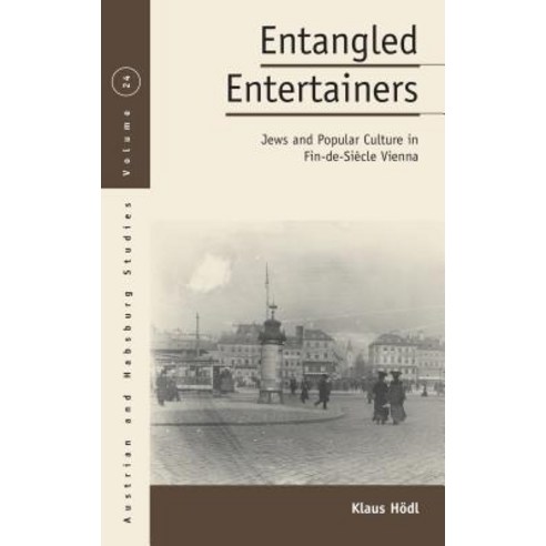 Entangled Entertainers: Jews and Popular Culture in Fin-De-Siècle Vienna Hardcover, Berghahn Books, English, 9781789200300