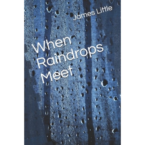 When Raindrops Meet Paperback, Independently Published, English, 9798713837181