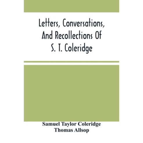 Letters Conversations And Recollections Of S. T. Coleridge Paperback, Alpha Edition, English, 9789354504853