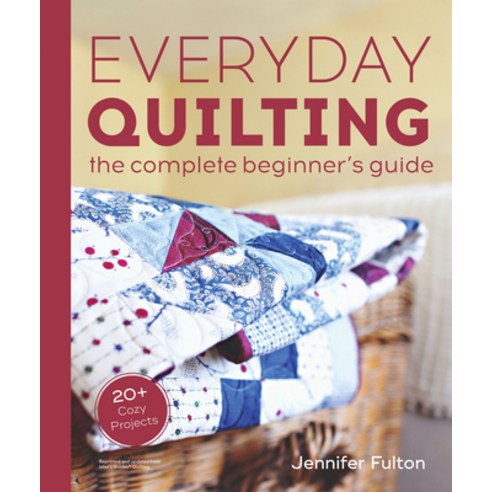 (영문도서) Everyday Quilting: The Complete Beginner''s Guide to 15 Fun Projects Paperback, Alpha Books, English, 9780744076042