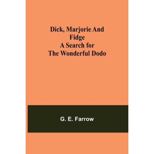 (영문도서) Dick Marjorie and Fidge A Search for the Wonderful Dodo Paperback, Alpha Edition, English, 9789354846748