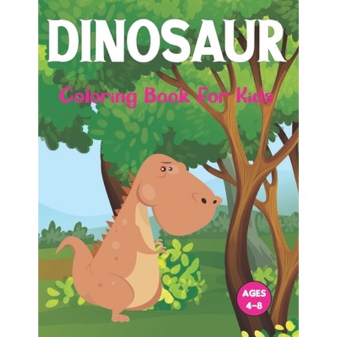 (영문도서) Dinosaur Coloring Book for Kids: The First Coloring Books for Boys Girls Great Gift for Toddl... Paperback, Independently Published, English, 9798502883078