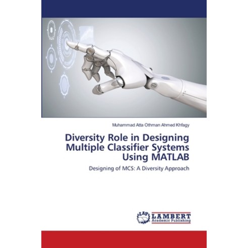 Diversity Role in Designing Multiple Classifier Systems Using MATLAB Paperback, LAP Lambert Academic Publishing