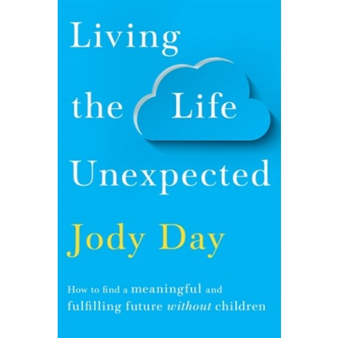 (영문도서) Living the Life Unexpected: How to Find Hope Meaning and a Fulfilling Future Without Children Paperback, Bluebird, English, 9781529036138