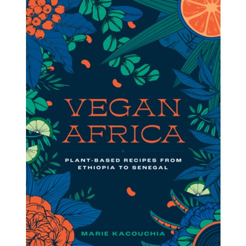 (영문도서) Vegan Africa: Plant-Based Recipes from Ethiopia to Senegal Hardcover, Experiment, English, 9781615199006