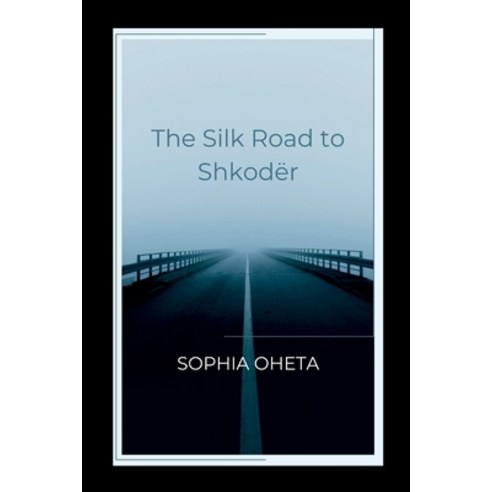 (영문도서) The Silk Road to Shkodër Paperback, OS Pub, English, 9787825368959
