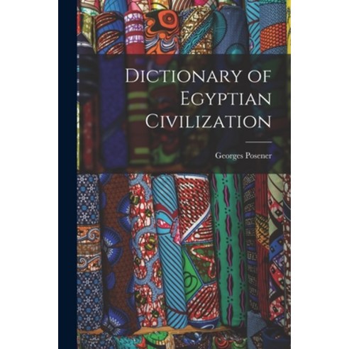 (영문도서) Dictionary of Egyptian Civilization Paperback, Hassell Street Press, English, 9781013427398