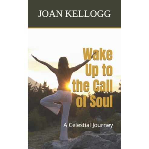 (영문도서) Wake Up to the Call of Soul: A Celestial Journey Paperback, Independently Published, English, 9798620737420