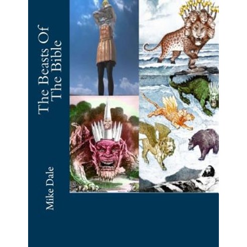 The Beasts Of The Bible Paperback, Createspace Independent Publishing Platform
