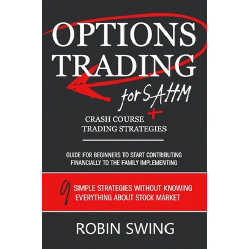 (영문도서) Options Trading: Crash Course+Trading Strategies. Guide for beginners to start contributing f... Paperback, Independently Published, English, 9798537939474