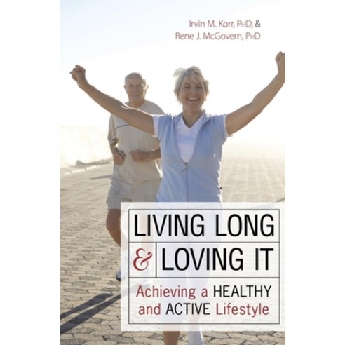 (영문도서) Living Long Loving It: Achieving a Heal Paperback, Prometheus Books, English, 9781591025726