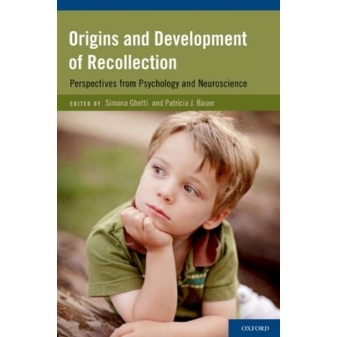 (영문도서) Origins and Development of Recollection: Perspectives from Psychology and Neuroscience Hardcover, Oxford University Press, USA, English, 9780195340792