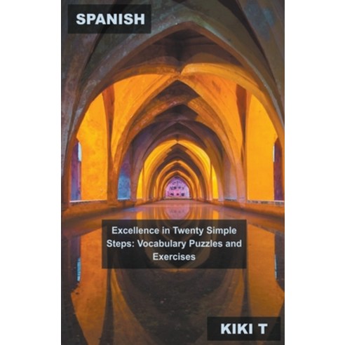 (영문도서) Spanish Excellence in Twenty Simple Steps: Vocabulary Puzzles and Exercises Paperback, Mabel Tilson, English, 9798215773376
