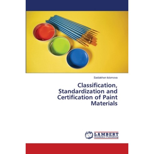 (영문도서) Classification Standardization and Certification of Paint Materials Paperback, LAP Lambert Academic Publis..., English, 9786205528396