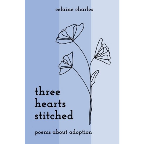 (영문도서) Three Hearts Stitched: Poems About Adoption Paperback, Egret Lake Books, English, 9781956498080