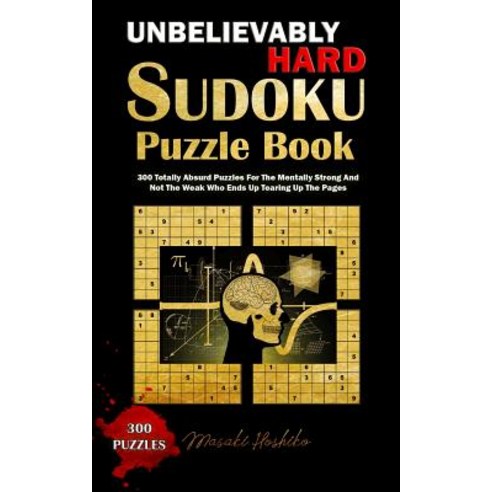 (영문도서) Unbelievably Hard Sudoku Puzzle Book: 300 Totally Absurd Puzzles For The Mentally Strong And ... Paperback, Independently Published, English, 9781798927397