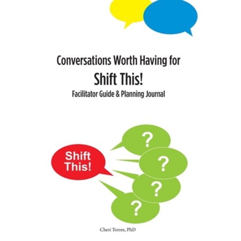 (영문도서) Conversations Worth Having for Shift This!: Facilitator Guide and Planning Journal Paperback, Cwh Publishers, English, 9781955030052