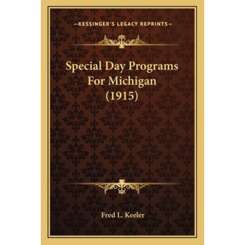 Special Day Programs For Michigan (1915) Paperback, Kessinger Publishing