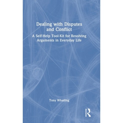 (영문도서) Dealing with Disputes and Conflict: A Self-Help Tool-Kit for Resolving Arguments in Everyday ... Hardcover, Routledge, English, 9781032328461