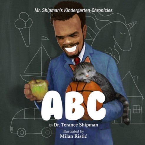 (영문도서) Mr. Shipman''s Kindergarten Chronicles ABC Paperback, Independently Published, English, 9798532961098