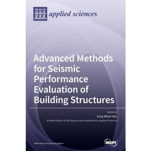 Advanced Methods for Seismic Performance Evaluation of Building Structures Hardcover, Mdpi AG, English, 9783039432141