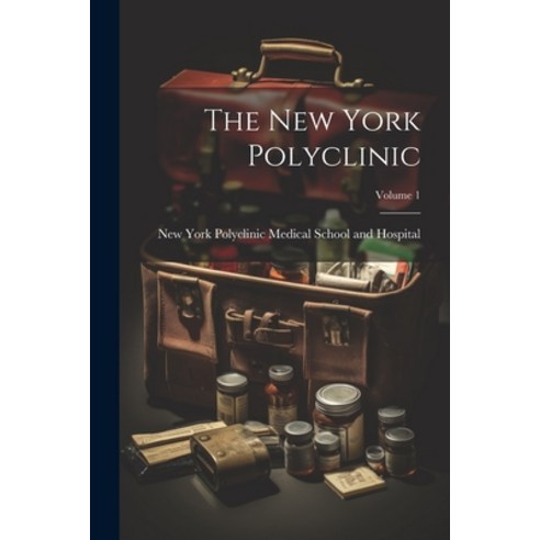 (영문도서) The New York Polyclinic; Volume 1 Paperback, Legare Street Press, English, 9781021319036