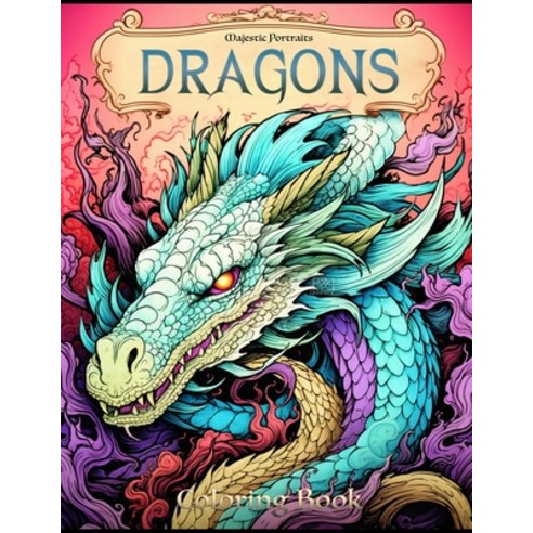 (영문도서) Dragons: Majestic Portraits Vol. 3 Paperback, Independently Published, English, 9798857473795