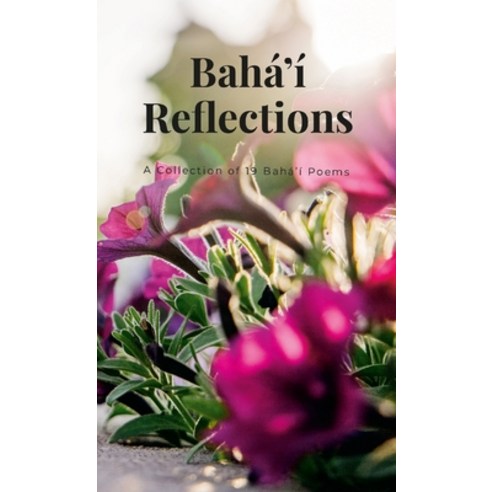 (영문도서) Bahai Reflections: A Collection of 19 Bahai Poems Paperback, Lulu.com, English, 9781312469044