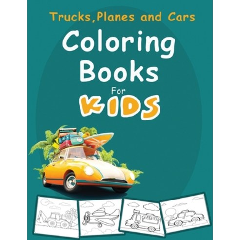 Trucks Planes and Cars Coloring Book for kids: Cars coloring book for kids & toddlers - activity bo... Paperback, Independently Published, English, 9798702340814