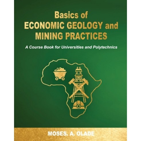 (영문도서) Basics of Economic Geology and Mining Practices Paperback, Prescott Resource Publishers, English, 9781638778493