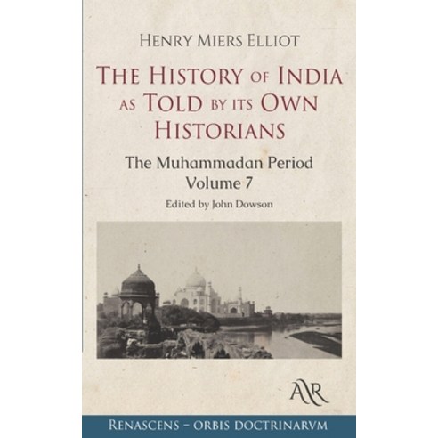 The History of India as Told by its Own Historians: Volume 7: The Muhammadan Period Paperback, Independently Published, English, 9798703441473