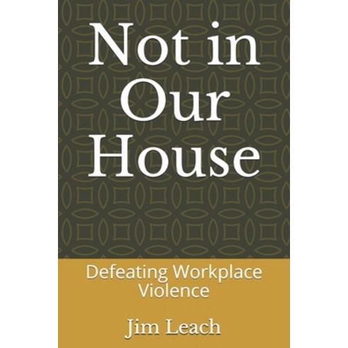 (영문도서) Not in Our House: Defeating Workplace Violence Paperback, Independently Published, English, 9798533444576
