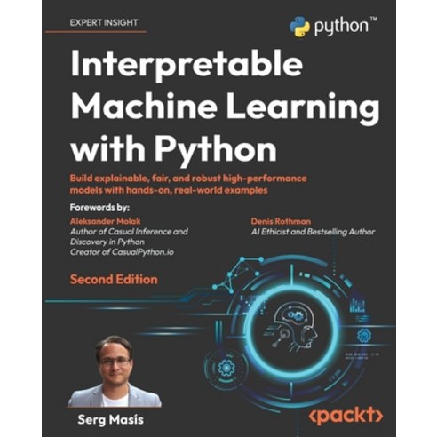 (영문도서) Interpretable Machine Learning with Python - Second Edition: Build explainable fair and rob... Paperback, Packt Publishing, English, 9781803235424