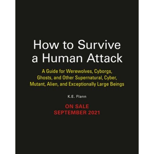 How to Survive a Human Attack: A Guide for Werewolves Cyborgs Ghosts and Other Supernatural Cybe... Paperback, Running Press Adult, English, 9780762472543