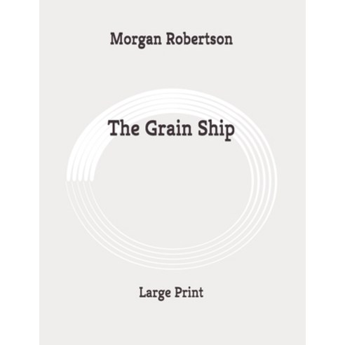 The Grain Ship: Large Print Paperback, Independently Published