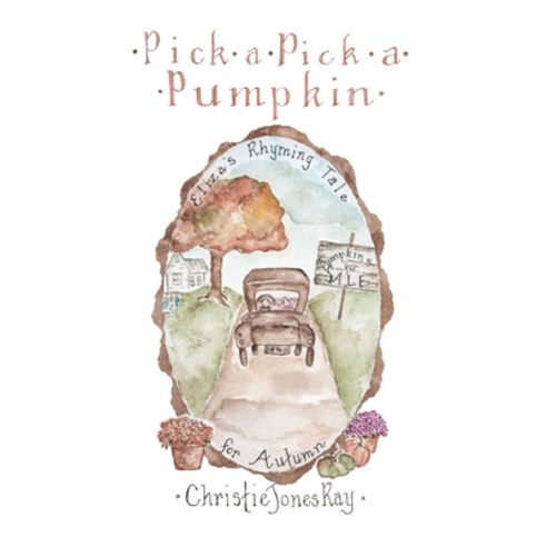 (영문도서) Pick a Pick a Pumpkin Hardcover, Rose Water Cottage Press, English, 9781735233314