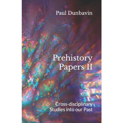 (영문도서) Prehistory Papers II: Cross-disciplinary Studies into our Past Paperback, Third Millennium Publishing, English, 9780952502951