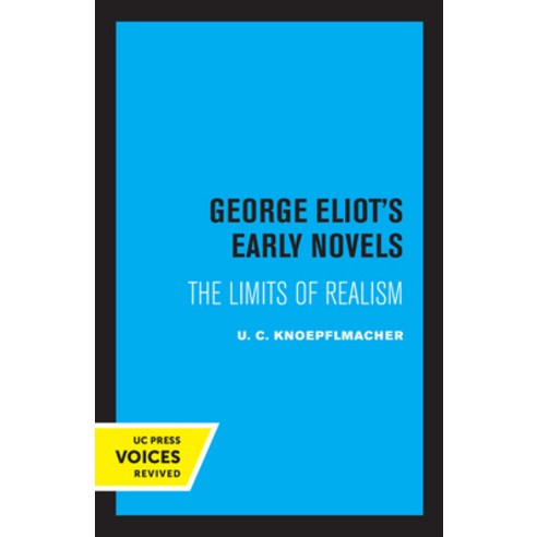 (영문도서) George Eliot''s Early Novels: The Limits of Realism Paperback, University of California Press, English, 9780520306301