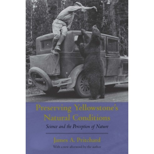 (영문도서) Preserving Yellowstone''s Natural Conditions: Science and the Perception of Nature Paperback, Bison Books, English, 9781496233059