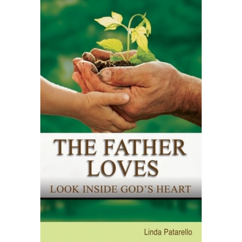 The Father Loves: Look Inside God''s Heart Paperback, Heaven''s Treasures, English, 9781736032510