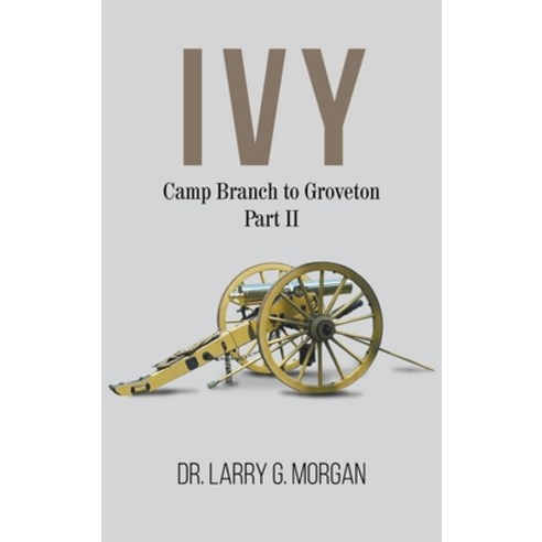 IVY Camp Branch to Groveton: Part 2 Hardcover, Go to Publish