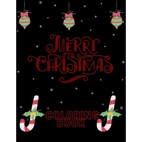 Merry Christmas Coloring Book: A Coloring Book for Adults Featuring Beautiful Winter Florals Festiv... Paperback, Independently Published
