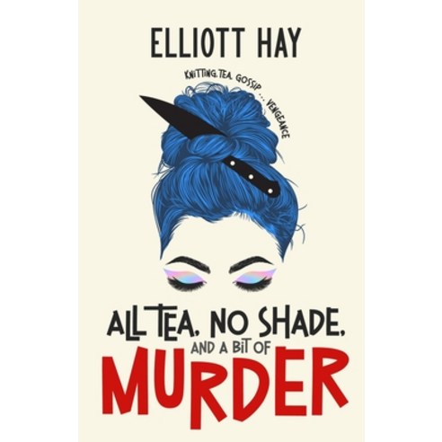 (영문도서) All Tea No Shade and a Bit of Murder: knitting tea gossip ... vengeance Paperback, White Hart Fiction, English, 9781739768140